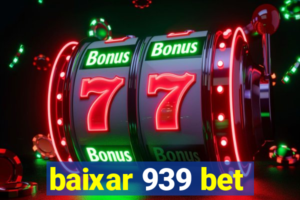 baixar 939 bet